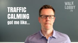 traffic calming got me like... Walk Lobby